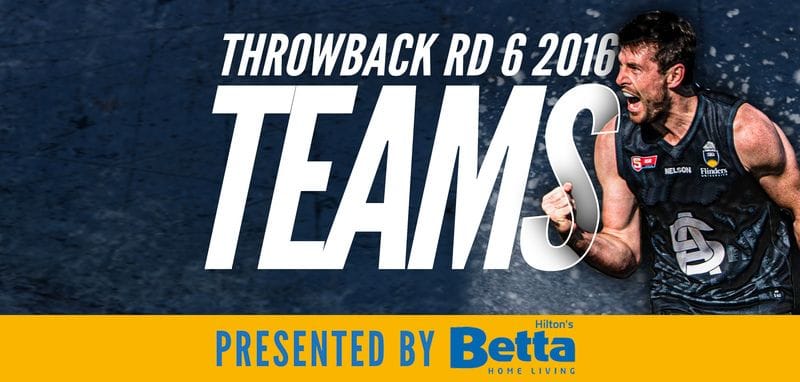 Throwback Betta Teams: Round 6 2016 vs Adelaide Throwback Betta Teams: Round 6 2016 vs Adelaide